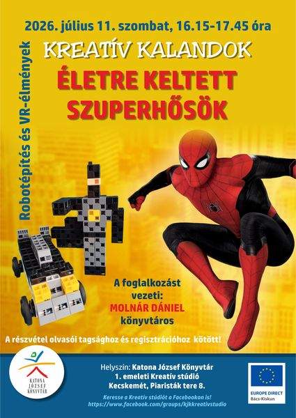 2026. július 11. szombat, 16.15-17.45 óra Kreatív kalandok. Életre keltett szuperhősök. Robotépítés és VR-élmények. Robotépítés és VR-élmények A foglalkozást vezeti: Molnár Dániel könyvtáros A részvétel olvasói tagsághoz és regisztrációhoz kötött! Helyszín: 1. emeleti Kreatív stúdió. Keresse a Kreatív stúdiót a Facebookon is! https://www.facebook.com/groups/kjkkreativstudio.