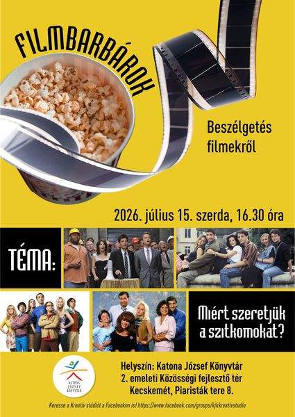 2026. július 15. szerda, 16.30 óra Filmbarbárok. Beszélgetés filmekről. Téma: Miért szeretjük a szitkomokat? Helyszín: Katona József Könyvtár 2. emeleti Közösségi fejlesztő tér. Kecskemét, Piaristák tere 8. Könyvtári kihívás