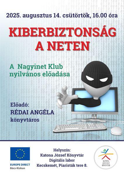 2025. augusztus 14. csütörtök, 16.00 óra Kiberbiztonság a neten. A Nagyinet Klub nyilvános előadása. Előadó: Rédai Angéla könyvtáros