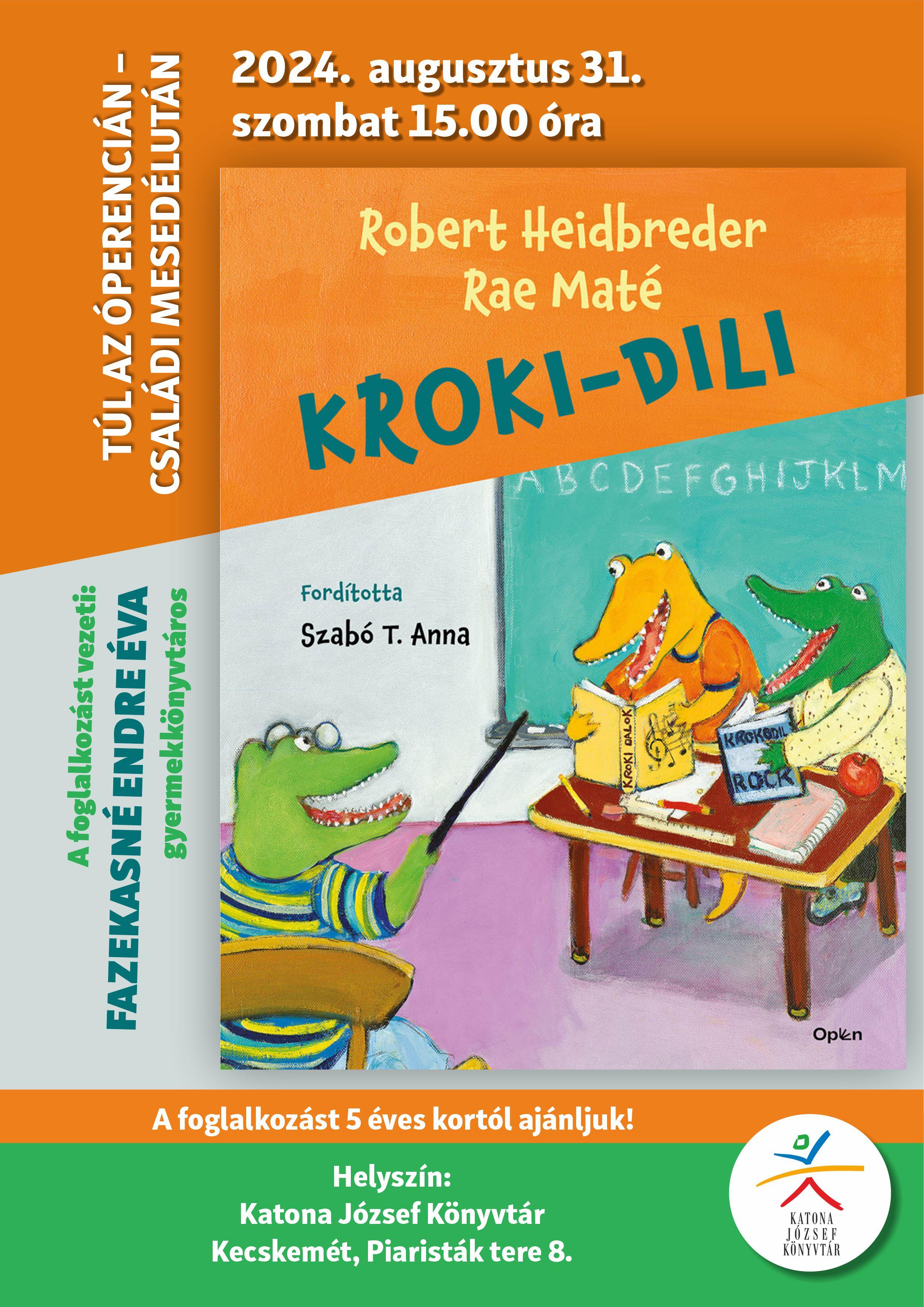 Túl az Óperencián - Családi mesedélután 2024. augusztus 31. szombat 15.00 óra Robert Heidbreder Rae Maté Kroki-dili fordította: Szabó T. Anna A foglalkozást vezeti: Fazekasné Endre Éva gyermekkönyvtáros A foglalkozást 5 éves kortól ajánljuk! Helyszín: Katona József Könyvtár Kecskemét, Piaristák tere 8.