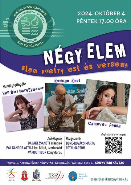 Országos Könyvtári Napok 2024. október 4. péntek 17.00 óra Négy elem slam poetry est és verseny Vendégfellépők: Van Der Burg Eleonor, Korbian Knot, Canavec Panna Zsűritagok: Bajáki Zsanett újságíró, Pál Sándor Attila író, költő, szerkesztő, Vámos Tibor könyvtáros Házigazdák: Bene-Kovács Márta, Tóth Márton Regisztráció a versenyre: https://forms.gle/YLJLEkB5tyztgaJH8 Helyszín: Katona József Könyvtár - Kecskemét, Piaristák tere 8. - Könyvtári kávézó