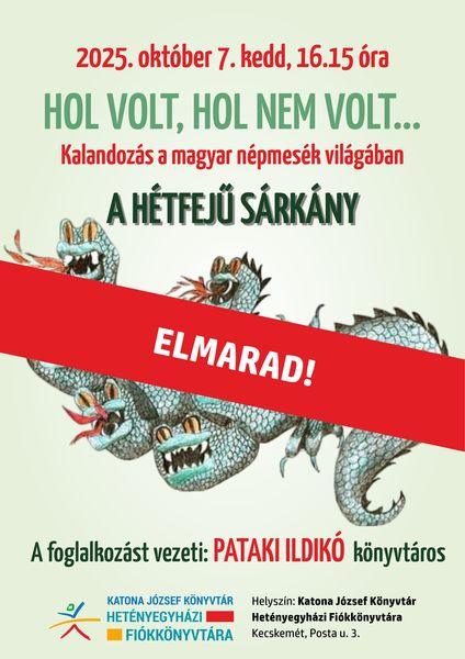 ELMARAD - 2025. október 7. kedd, 16.15 óra. Hol volt, hol nem volt... Kalandozás a magyar népmesék világában. A hétfejű sárkány. A foglalkozást vezeti: Pataki Ildikó könyvtáros.