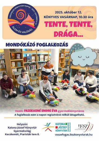 Országos Könyvtári Napok. 2025. október 12. KÖNYVES VASÁRNAP, 10.30 óra. Tente, tente, drága... Mondókázó foglalkozás. Vezeti: Fazekasné Endre Éva gyermekkönyvtáros. A foglalkozás ezen a napon regisztráció nélkül látogatható
