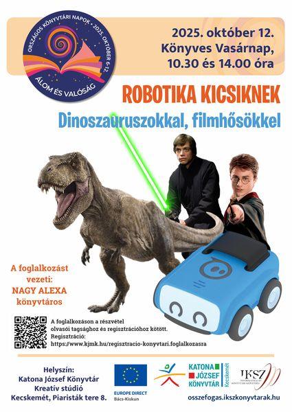 Országos Könyvtári Napok. 2025. október 12. Könyves Vasárnap 10.30 és 14.00 óra. Robotika kicisknek dinoszauruszokkal, filmhősökkel. A foglalkozást vezeti: Nagy Alexa könyvtáros. 5-10 éves korosztály számára ajánlott A részvétel olvasói tagsághoz és regisztrációhoz kötött! http://web.kjmk.hu/kjmk/reg/robotora.aspx