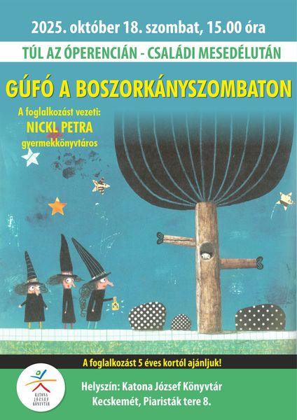 2025. október 18. szombat, 15.00 óra Túl az Óperencián. Családi mesedélután. Gúfó a boszorkányszombaton. A foglalkozást vezeti: Nickl Petra gyermekkönyvtáros A foglalkozást 5 éves kortól ajánljuk! Helyszín: Katona József Könyvtár Kecskemét, Piaristák tere 8.