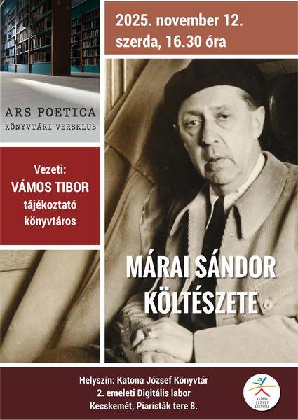 2025. november 12. szerda, 16.30 óra Ars poetica könyvtári versklub. Márai Sándor költészete. Vezeti: Vámos Tibor tájékoztató könyvtáros. Helyszín: Katona József Könyvtár - Kecskemét, Piaristák tere 8. - 2. emeleti Digitális labor