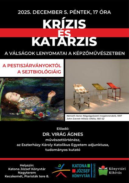 2025. december 5. péntek, 17 óra. Krízis és katarzis - a válságok lenyomatai a képzőművészetben: A pestisjárványoktól a sejtbiológiáig. Előadó: Dr. Virág Ágnes művészettörténész, az Eszterházy Károly Katolikus Egyetem adjunktusa, tudományos kutató