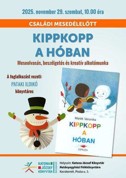 2025. november 29. szombat, 10.00 óra. Családi mesedélelőtt. Kippkopp a hóban. Meseolvasás, beszélgetés és kreatív alkotómunka. A foglalkozást vezeti: Pataki Ildikó könyvtáros.
