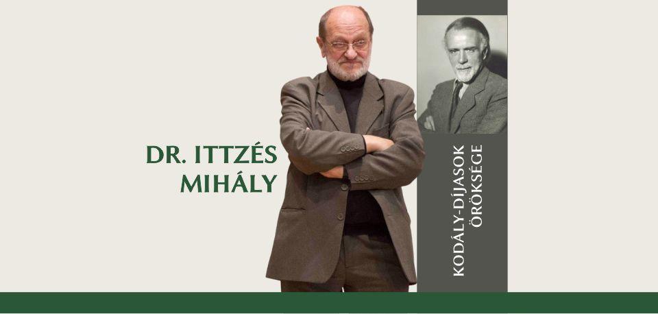 Kodály-díjasok öröksége: Dr. Ittzés Mihály
