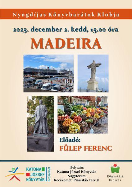 Nyugdíjas Könyvbarátok Klubja. 2025. december 2. kedd, 15.00 óra. Madeira. Előadó: Fülep Ferenc klubtag. Könyvtári kihívás
