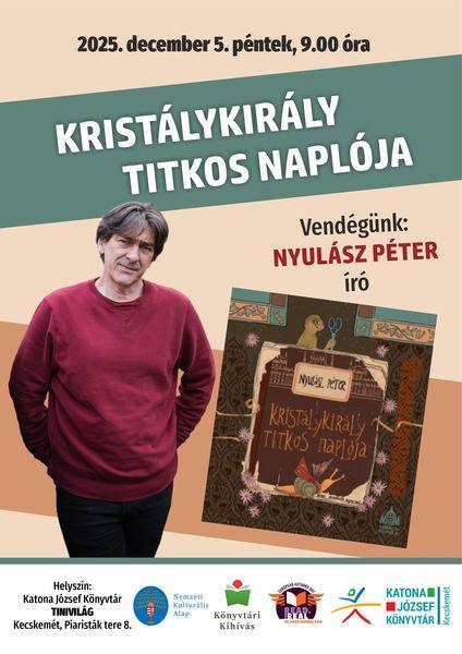 2025. december 5. péntek, 9.00 óra. Kristálykirály titkos naplója. Vendégünk: Nyulász Péter író.