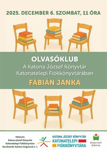 2025. december 6. szombat, 11 óra. Olvasóklub. A Katona József Könyvtár Katonatelepi Fiókkönyvtára. Fábián Janka. Könyvtári kihívás.