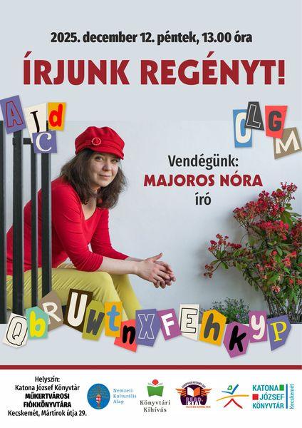 2025. december 12. péntek, 13.00 óra. Írjunk regényt! Vendégünk: Majoros Nóra író.