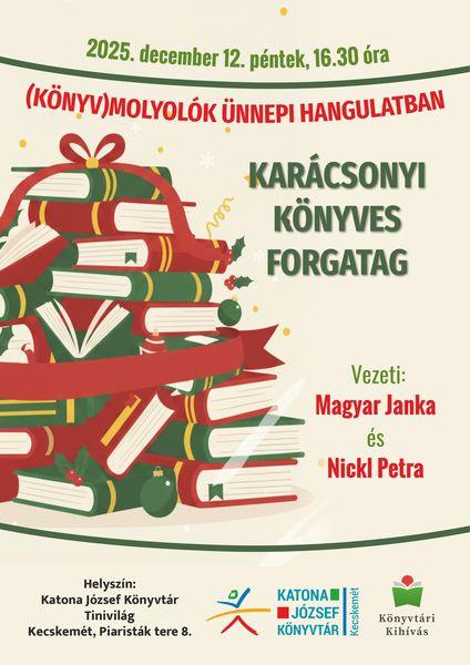 2025. december 12. péntek, 16.30 óra. (Könyv)molyolók ünnepi hangulatban. Karácsonyi könyves forgatag. Vezeti: Magyar Janka és Nickl Petra.