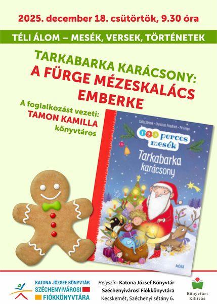 2025. december 18. csütörtök, 9.30 óra. Téli álom - mesék, versek, történetek. Tarkabarka karácsony: A fürge mézeskalács emberke. A foglalkozást vezeti: Tamon Kamilla könyvtáros. Könyvtári kihívás