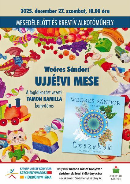 2025. december 27. szombat, 10.00 óra. Mesedélelőtt és kreatív alkotóműhely. Weöres Sándor: Ujjé!vi mese. A foglalkozást vezeti: Tamon Kamilla könyvtáros. Könyvtári kihívás