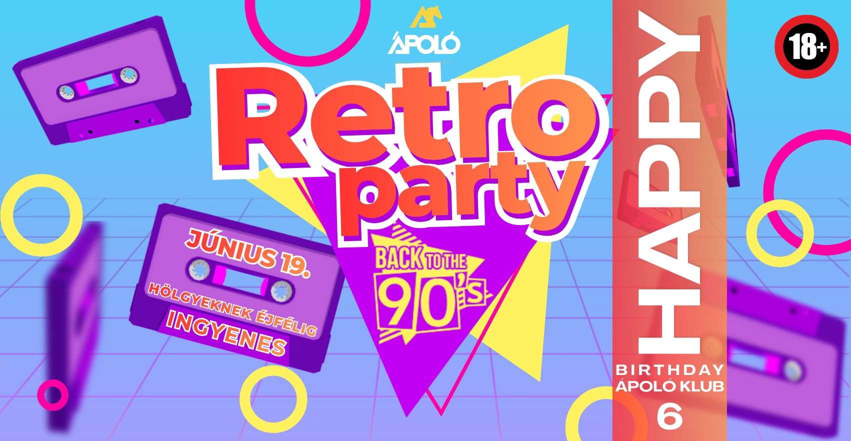 Happy Birthday Ápoló Klub Retro party Back to the 90's jún.19. hölgyeknek éjfélig ingyenes