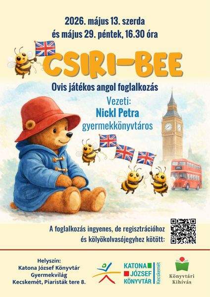 2026. május 13. szerda és május 29. péntek, 16.30 óra. Csiri-bee. Ovis játékos angol foglalkozás. Vezeti: Nickl Petra gyermekkönyvtáros. A foglalkozás ingyenes, de regisztrációhoz és kölyökolvasójegyhez kötött. Könyvtári kihívás