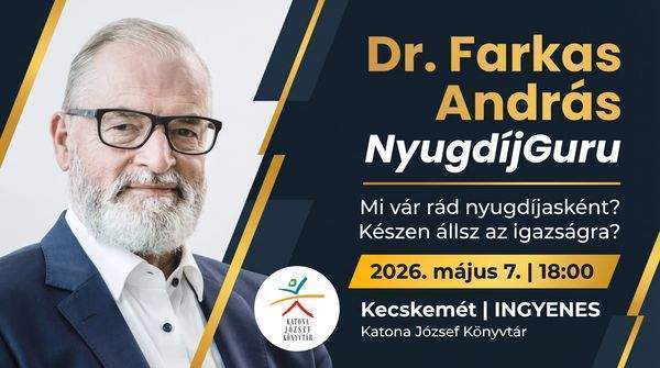 Dr. Farkas András NyugdíjGuru. Mi vár rád nyugdíjasként? Készen állsz az igazságra? 2026. május 7., 18:000. Kecskemét, Katona József Könyvtár. INGYENES