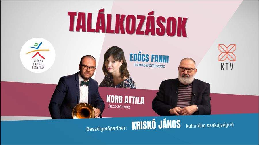 Találkozások - Edőcs Fanni csembalóművész és Korb Attila jazz-zenész