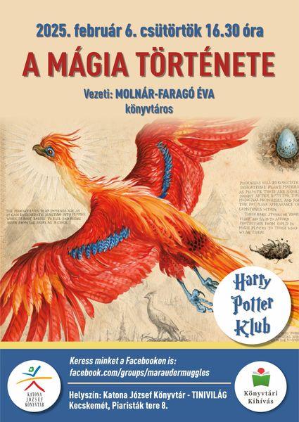 2025. február 6. csütörtök 16.30 óra Harry Potter Klub A mágia története Vezeti: Molnár-Faragó Éva könyvtáros