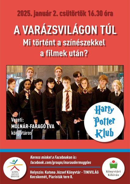 2025. január 2. csütörtök 16.30 óra Harry Potter Klub A varázsvilágon túl. Mi történt a színészekkel a filmek után? Vezeti: Molnár-Faragó Éva könyvtáros