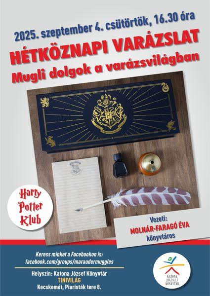 2025. szeptember 4. csütörtök, 16.30 óra Harry Potter Klub Hétköznapi varázslat. Mugli dolgok a varázsvilágban. Vezeti: Molnár-Faragó Éva könyvtáros