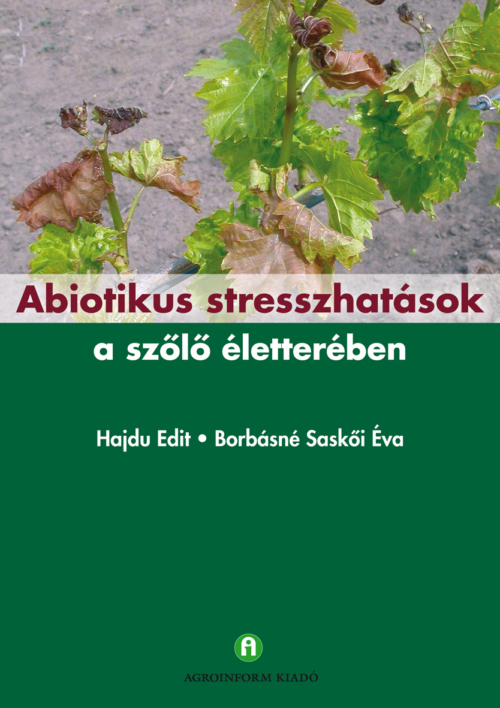 Hajdu Edit, Borbásné Saskői Éva: Abiotikus stresszhatások a szőlő életterében