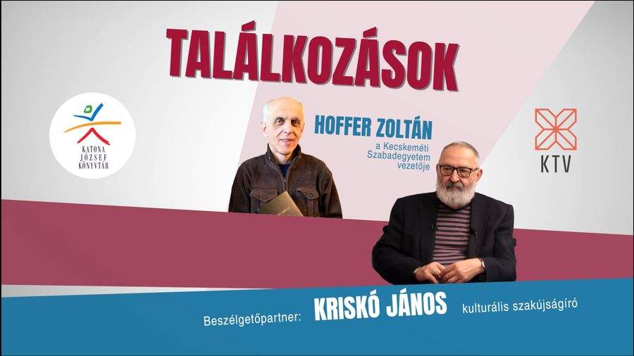 Találkozások - Hoffer Zoltán, a Kecskeméti Szabadegyetem vezetője