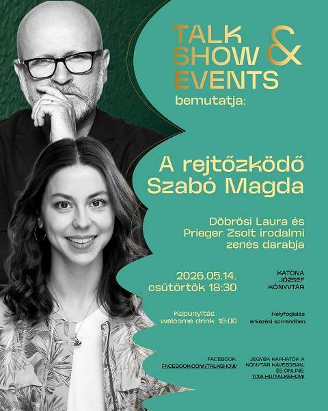 Talk & Show Events bemutatja: A rejtőzködő Szabó Magda. Döbrösi Laura és Prieger Zsolt irodalmi zenés darabja. 2026.05.14. csütörtök, 18.30. Katona József Könyvtár. Kapunyitás: welcome drink: 18:00. Helyfoglalás érkezési sorrendben. Jegyek kaphatók a Könyvtári Kávézóban és online: tixa.hu/talkshow