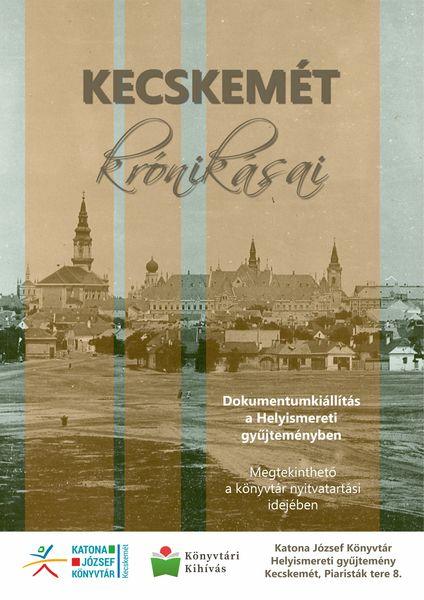 Kecskemét krónikásai. Dokumentumkiállítás a Helyismereti gyűjteményben. Megtekinthető a könyvtár nyitvatartási idejében. Könyvtári kihívás