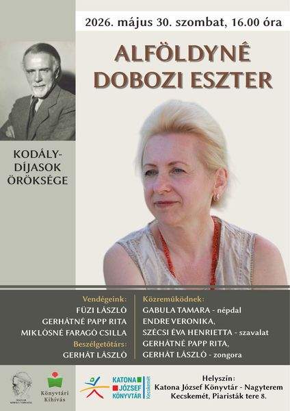 2026. május 30. szombat, 16.00 óra. Kodály-díjasok öröksége: Alföldyné Dobozi Eszter. Vendégeink: Füzi László, Gerhátné Papp Rita, Miklósné Faragó Csilla. Beszélgetőtárs: Gerhát László. Közreműködnek: Gabula Tamara (népdal), Endre Vernika, Szécsi Éva Henriett (szavalat), Gerhátné Papp Rita, Gerhát László (zongora). Könyvtári kihívás