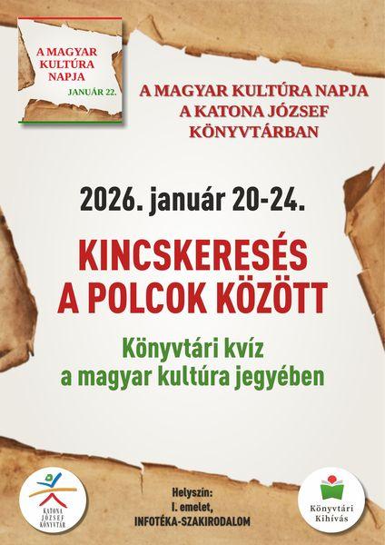 A magyar kultúra napja a Katona József Könyvtárban. 2026. január 20-24. Kincskeresés a polcok között. Könyvtári kvíz a magyar kultúra jegyében. Könyvtári kihívás