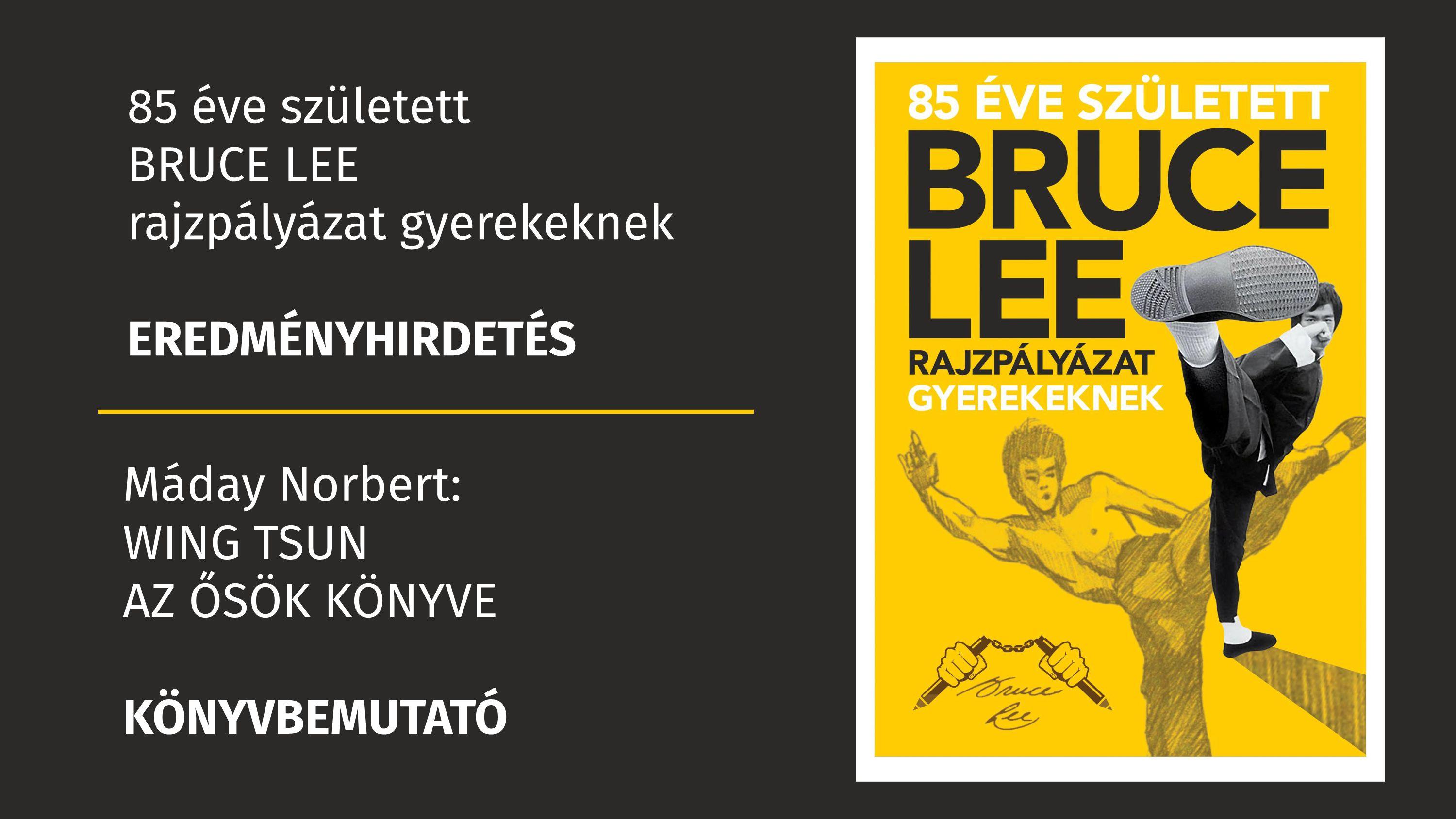 85 éve született Bruce Lee rajzpályázat gyerekeknek - eredményhirdetés. Máday Norbert: Wing Tsun. Az ősök könyve - könyvbemutató