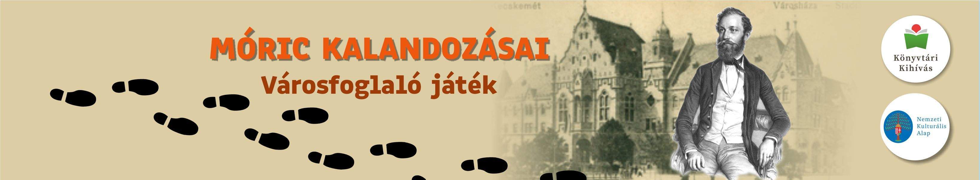 MÓRIC KALANDOZÁSAI Városfoglaló játék Könyvtári Kihívás Nemzeti Kulturális Alap