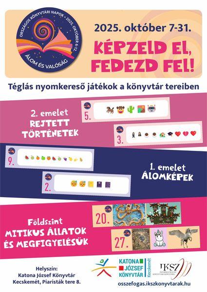 Országos Könyvtári Napok. 2025. október 7-31. Képzeld el, fedezd fel! Téglás nyomkereső játékok a könyvtár tereiben. 2. emelet Rejtett történetek. 1. emelet Álomképek. Földszint Mitikus állatok és megfigyelésük.