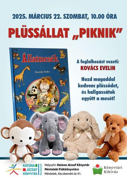 2025. március 22. szombat, 10.00 óra Plüssállat "piknik" A foglalkozás vezeti: Kovács Evelin. Hozd magaddal kedvenc plüssödet, és hallgassátok együtt a mesét! Helyszín: Katona József Könyvtár Ménteleki Fiókkönyvtára. Méntelek, Kecskeméti út 41.