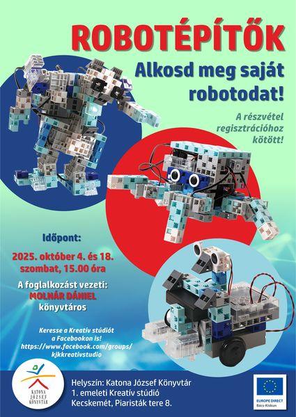 2025. október 4. és 18. szombat, 15.00 óra Robotépítők Alkosd meg a saját robotodat! A részvétel regisztrációhoz kötött! A foglalkozást vezeti: Molnár Dániel könyvtáros Keresse a Kreatív stúdiót a Facebookon is! https://www.facebook.com/groups/kjkkreativstudio Europe Direct Bács-Kiskun
