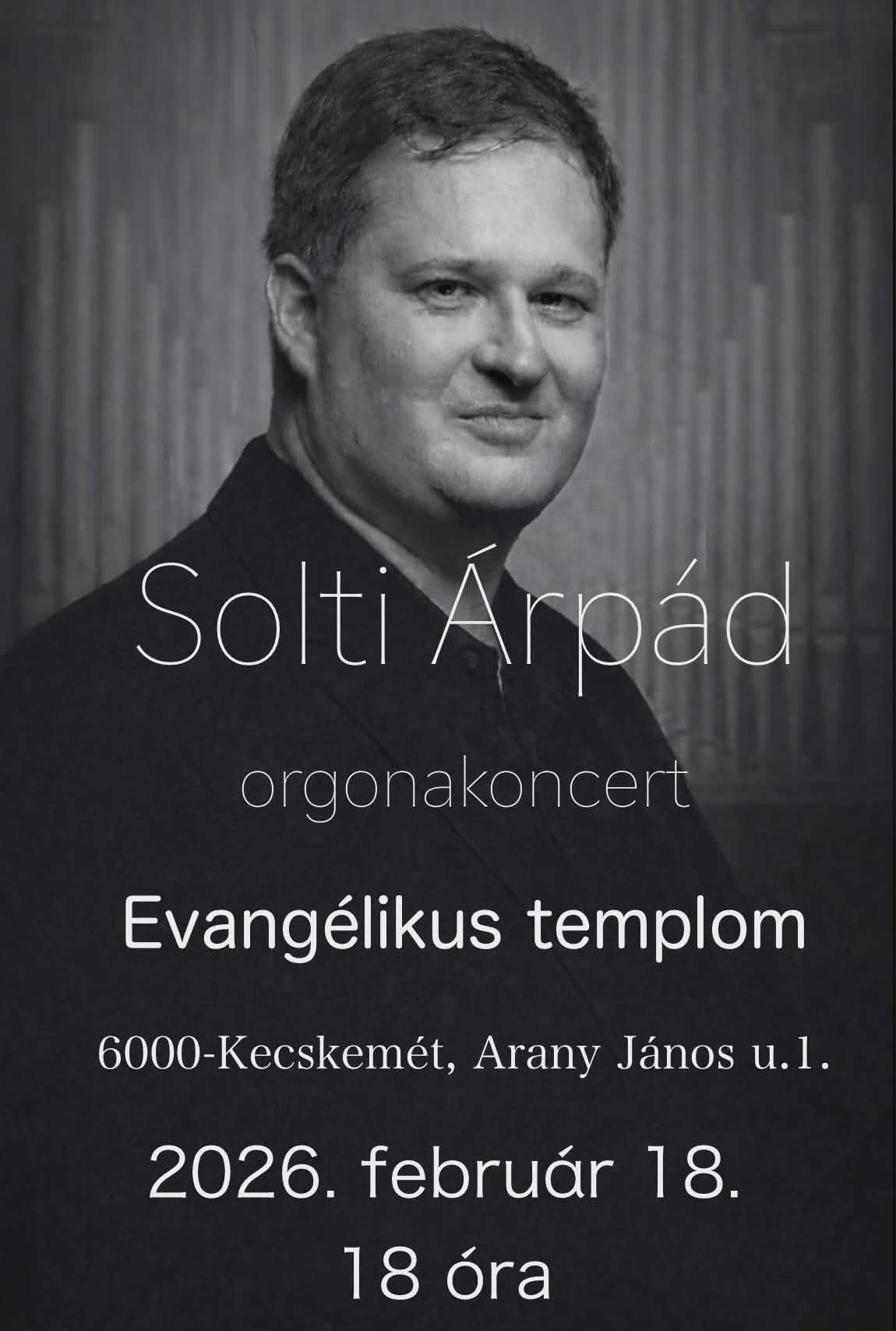 Solti Árpád orgonakoncert evangélikus templom 6000- Kecskemét, Arany János u. 1. 2026. február 18. 18 óra