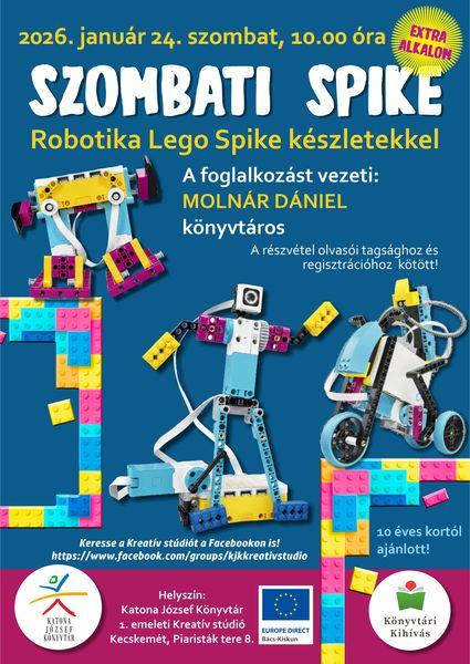 2026. január 24. szombat 10.00 óra. Szombati Spike Robotika Lego Spike készletekkel Extra alkalom. A foglalkozást vezeti: Molnár Dániel könyvtáros A részvétel olvasói tagsághoz és regisztrációhoz kötött! 10 éves kortól ajánlott! Helyszín: 1. emeleti Kreatív stúdió