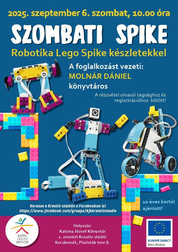 2025. szeptember 6. szombat, 10.00 óra Szombati Spike Robotika Lego Spike készletekkel A foglalkozást vezeti: Molnár Dániel könyvtáros A részvétel olvasói tagsághoz és regisztrációhoz kötött! 10 éves kortól ajánlott! Keresse a Kreatív Stúdiót a Facebookon is! https://www.facebook.com/groups/kjkkreativstudio Helyszín: Katona József Könyvtár 1. emeleti Kreatív stúdió Kecskemét, Piaristák tere 8.