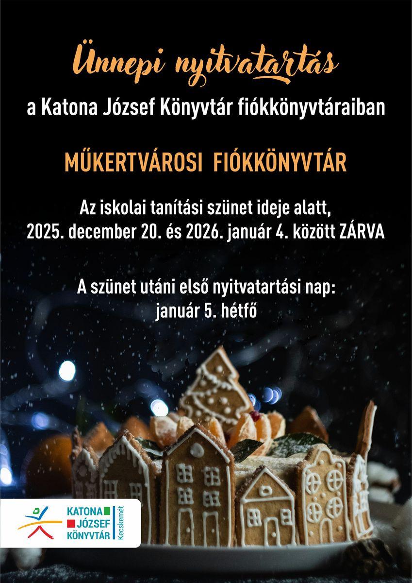 Ünnepi nyitvatartás a Katona József Könyvtár fiókkönyvtáraiban. Műkertvárosi Fiókkönyvtár. Az iskolai tanítási szünet ideje alatt, 2025. december 20. és 2026. január 4. között ZÁRVA. A szünet utáni első nyitvatartási nap: január 5. hétfő.