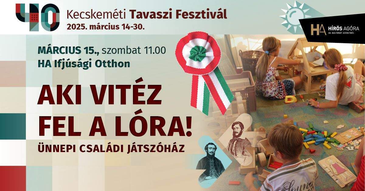 Kecskeméti Hírös Agóra Ifjúsági Otthon AKI VITÉZ FEL A LÓRA! ünnepi családi játszóház az 1848/49-es forradalom és szabadságharcra emlékezünk 11:00 Családi Bábszínház – Anyám tyúkja, Lepke, lepke… bábjáték dalokkal, mondókákkal Vezeti: Szirtes Józsefné bábos játszóházvezető és a Báron Bábos Műhely tagjai A bábelőadásra váltott jegy 11.00–13.00 között az ünnepi játszóház minden programjára érvényes.