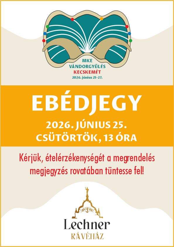 Ebédjegy 2026. június 25. csütörtök, 13 óra
