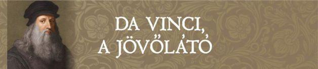 DA VINCI, A JÖVŐLÁTÓ