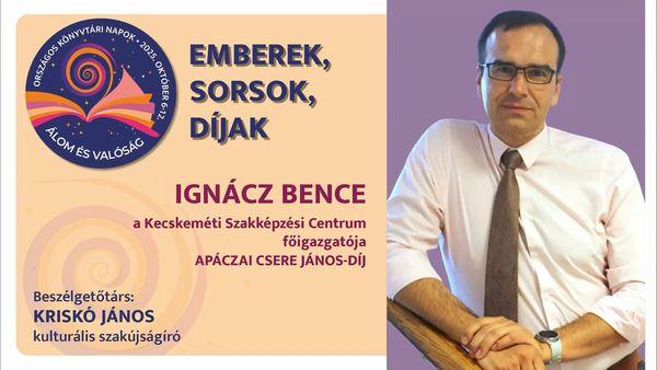 Emberek, sorsok, díjak - Ignácz Bence