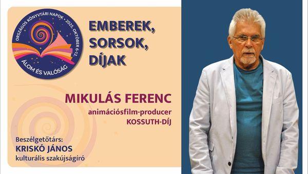 Emberek, sorsok, díjak - Mikulás Ferenc