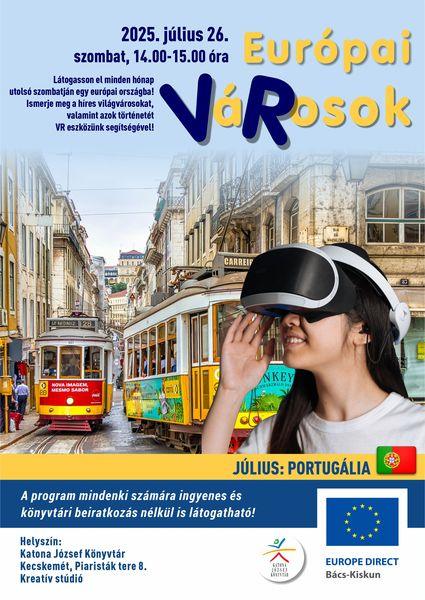 2025. július 26. szombat, 14.00-15.00 óra Európai VáRosok - virtuális Európa Látogasson el minden hónap utolsó szombatján egy európai városba! Ismerje meg a híres világvárosokat, valamint azok történetét VR eszközünk segítségével! Július: Portugália. A program mindenki számára ingyenes és könyvtári beiratkozás nélkül is látogatható! Helyszín: Kreatív stúdió