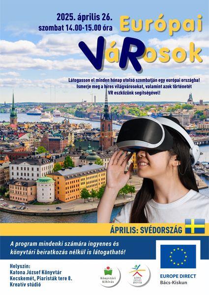 2025. április 26. szombat 14.00-15.00 óra Európai VáRosok - virtuális Európa Látogasson el minden hónap utolsó szombatján egy európai városba! Ismerje meg a híres világvárosokat, valamint azok történetét VR eszközünk segítségével! Április: Svédország. A program mindenki számára ingyenes és könyvtári beiratkozás nélkül is látogatható! Helyszín: Kreatív stúdió
