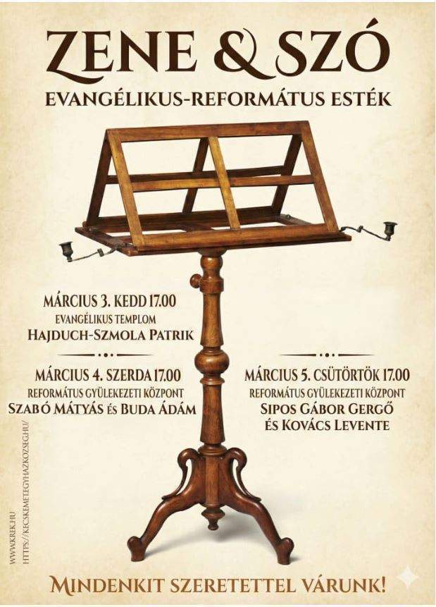 Zene&szó Evangélikus -református esték Időpont: március 3. kedd 17:00 Helyszín: Evangélikus templom Hajduch-Szmola Patrik Időpont: március 4. szerda 17:00 óra Helyszín: Református gyülekezeti központ Szabó Mátyás és Buda Ádám Időpont: március 5. csütörtök 17:00 óra Helyszín: Református gyülekezeti Központ Sipos Gábor Gergő és Kovács Levente Mindenkit szeretettel várunk!